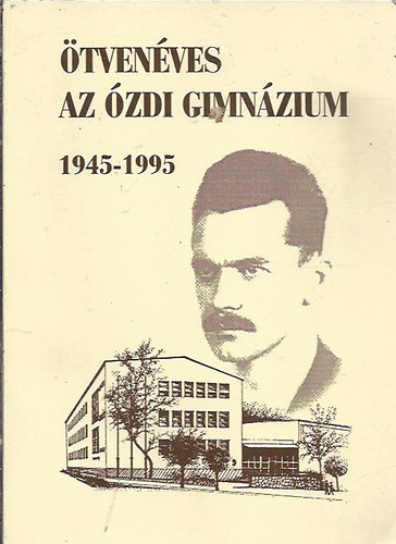 Soltész józsef - Ötvenéves az ózdi gimnázium 1945-1995