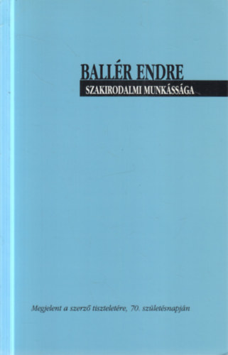 Sulán György (szerk.) - Ballér Endre szakirodalmi munkássága (Megjelent a tiszteletére, 70. születésnapján)
