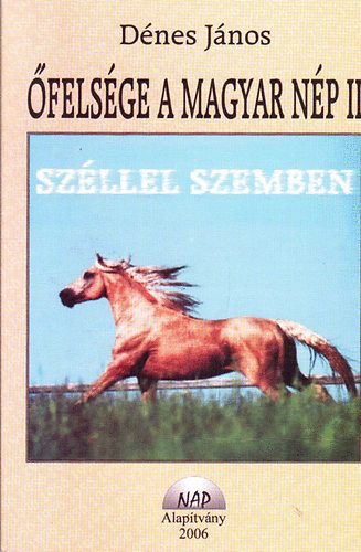 D�nes J�nos - �fels�ge a magyar n�p II. (Sz�llel szemben)
