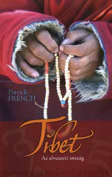Patrick French - Tibet, az elveszett ország