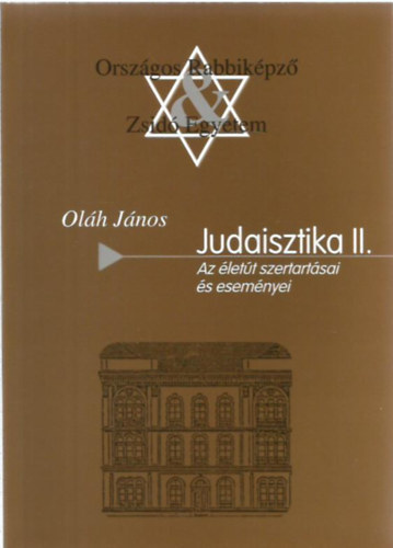 Ol�h J�nos - Judaisztika II.-  Az �let�t szertart�sai �s esem�nyei