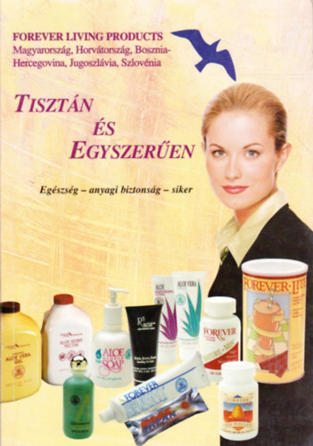 Szerk:Dr.Mileszn� B�s Anik� - Tiszt�n �s egyszer�en (Eg�szs�g - anyagi biztons�g - siker)