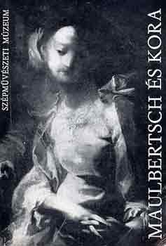 GAras Klára - Franz Anton Maulbertsch és kora