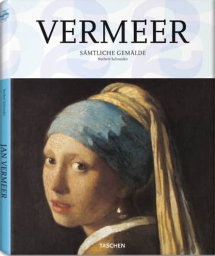 Norbert Schneider - Jan Vermeer 1632-1675: Verhüllung der Gefühle