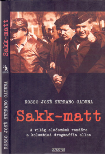 Rosso Jos� Serrano Cadena - Sakk-matt - A vil�g els�sz�m� rend�re a kolumbiai drogmaffia ellen