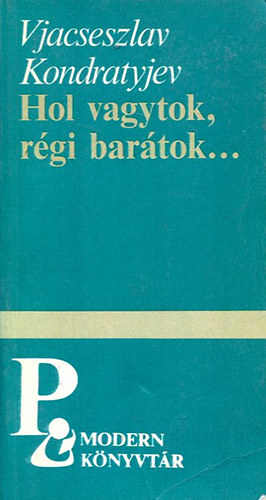 Vjacseszlav Kondratyjev - Hol vagytok, r�gi bar�tok...