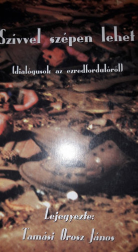 Tam�si Orosz J�nos - Sz�vvel sz�pen lehet (dial�gusok az ezredfordul�r�l)