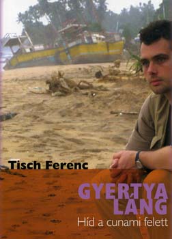 Tisch Ferenc - Gyertyal�ng - H�d a cunami felett