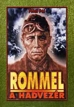Fldi Pl - Rommel a hadvezr