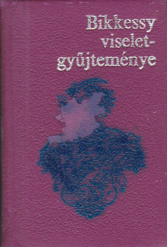 Haiman Gyrgy - Bikkessy viseletgyjtemnye 1816-1820. (szmozott, miniknyv)