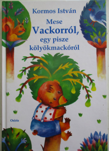 Kormos Istvn - Mese Vackorrl, egy pisze klykmackrl