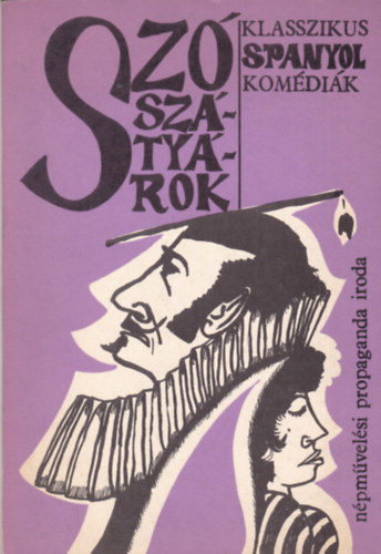 Végh György (ford.) - Szószátyárok - Klasszikus spanyol komédiák (Színjátszók kiskönyvtára 136.szám)