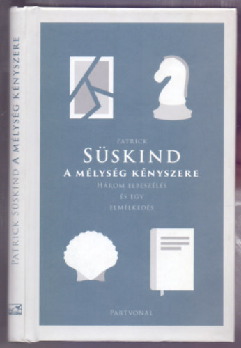 Patrick S�skind - A m�lys�g k�nyszere (H�rom elbesz�l�s �s egy elm�lked�s)