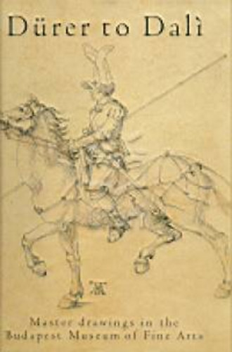 Drer to Dal - Master drawings in the Budapest Museum of Fine Arts