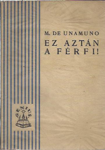 Miguel De Unamuno - Ez aztán a férfi