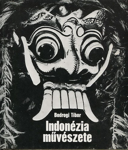 Bodrogi Tibor - Indonézia művészete