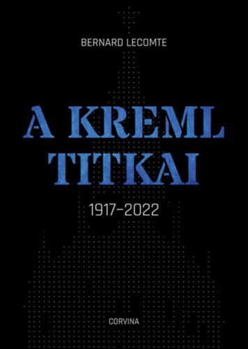 Bernard Lecomte - A Kreml titkai