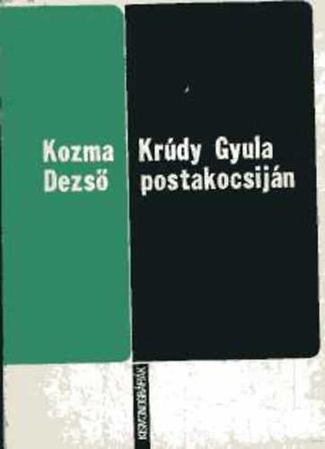 Kozma Dezs� - Kr�dy Gyula postakocsij�n