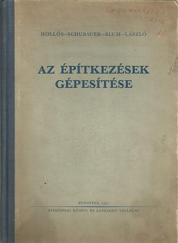 Hollós; Schubauer; Blum; László - Az építkezések gépesítése