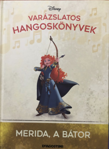 Walt Disney DeAgostini - Merida, a btor (Varzslatos hangosknyvek 51.)