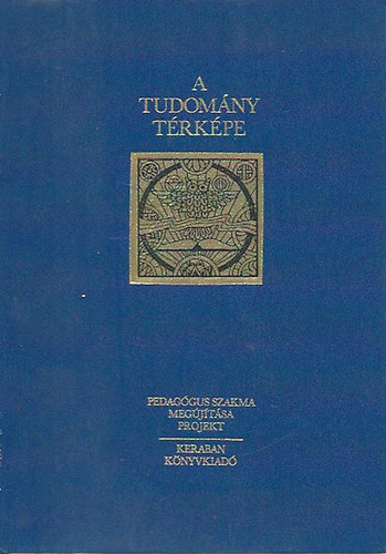 Schranz András - A tudomány térképe (Kisenciklopédia a tudomány egészéről)