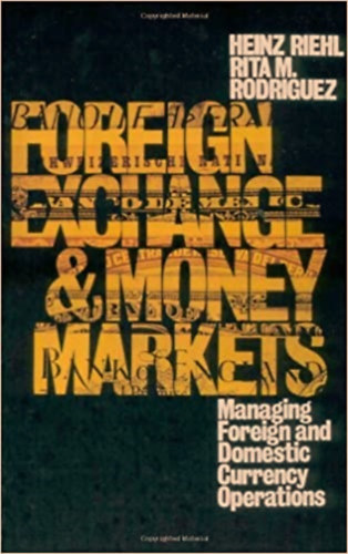 Rita M. Rodriguez Heinz Riehl - Foreign Exchange and Money Markets - Managing Foreign and Domestic Currency Operations