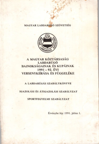 A Magyar Kztrsasg labdarg bajnoksgainak s kupinak 1991-92. vi versenykirsa s fggelke - A labdargs szablyknyve- Igazolsi s tigazolsi szablyzat-Sportfegyelmi szablyzat