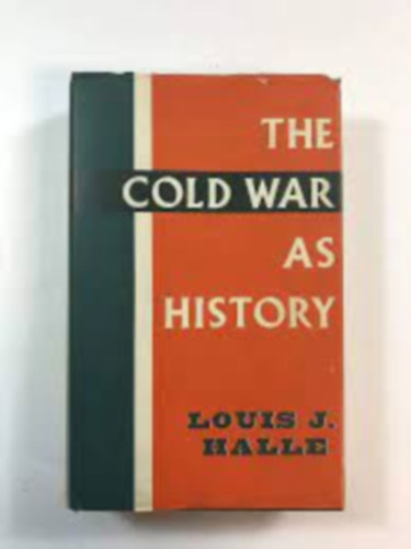 Louis J. Halle - The Cold War as History