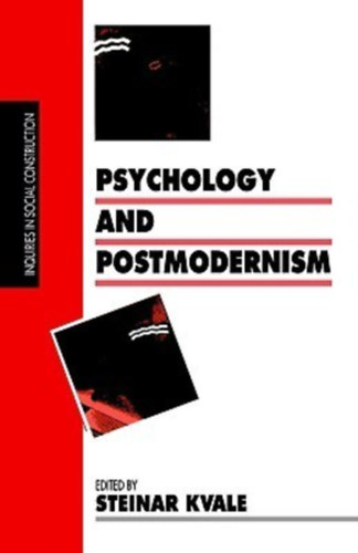 Steinar Kvale - Psychology and Postmodernism (Inquiries in Social Construction series)