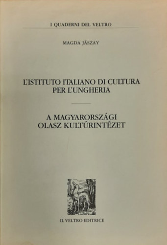 Jszay Magda - A Magyarorszgi Olasz Kultrintzet - L'istituto Italiano di Cultura per L'ungheria (magyar-olasz nyelven)