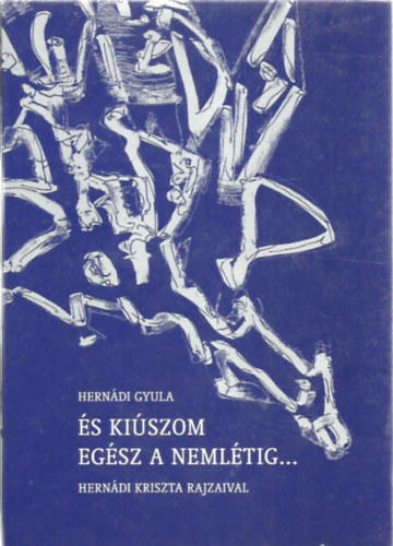 Herndi Gyula - s kiszom egsz a nemltig