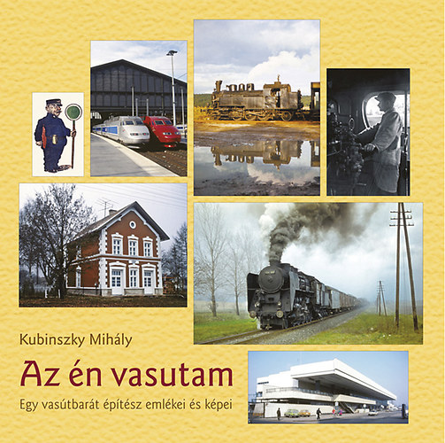 Dr. Kubinszky Mihály - Az én vasutam