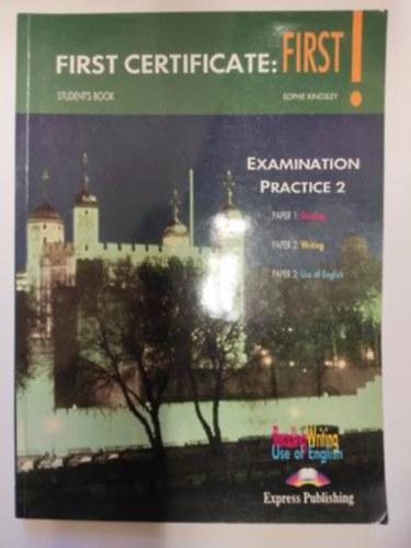 Sophie Kingsley - First Certificate: First! - Examination Practise 2 (Reading Writing, Use of English)
