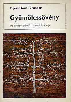 Dr. Fejes-Dr. Horn-Dr. Brunner - Gy�m�lcss�v�ny (Az intenz�v gy�m�lcstermeszt�s �j �tja)