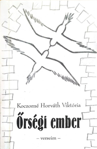 Koczorné Horváth Viktória - Őrségi ember - Verseim