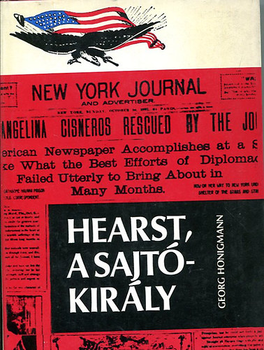 George Honigmann - Hearst, a sajtókirály