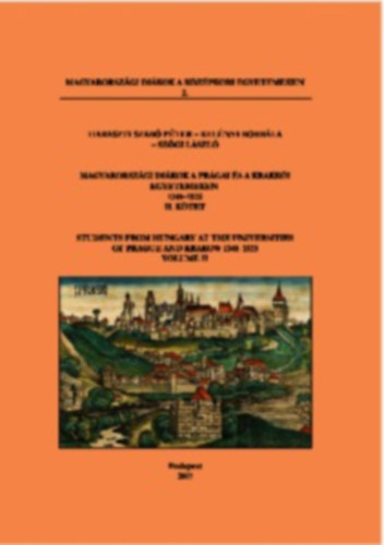 Kelnyi Borbla, Szgi Lszl Haraszti Szab Pter - Magyarorszgi dikok a prgai s a krakki egyetemeken 1348-1525 II. ktet