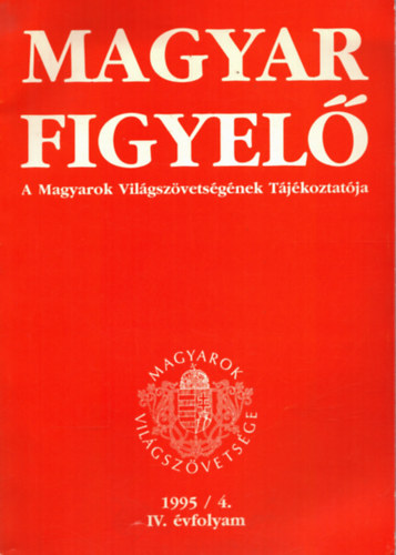 Erddi gnes  (szerk.) - Magyar figyel 1995/4. IV. vfolyam - A Magyarok Vilgszvetsgnek Tjkoztatja