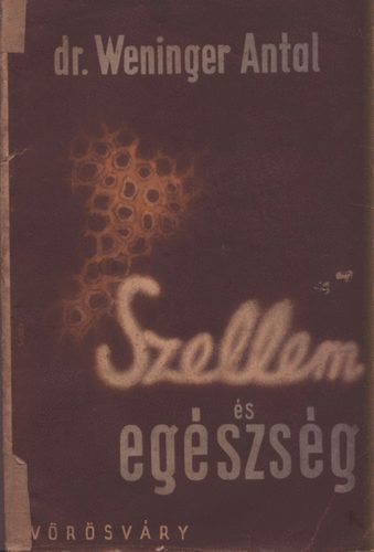Dr. Weninger Antal - Szellem s egszsg