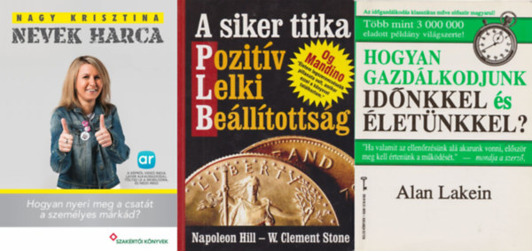 Alan Lakein, Napoleon Hill Clement W. Stone, Nagy Krisztina - 3 db könyv sikereink eléréséhez: Hogyan gazdálkodjunk időnkkel és életünkkel? + A siker titka - Pozitív Lelki Beállítottság + Nevek harca - Hogyan nyeri meg a csatát a személyes márkád?