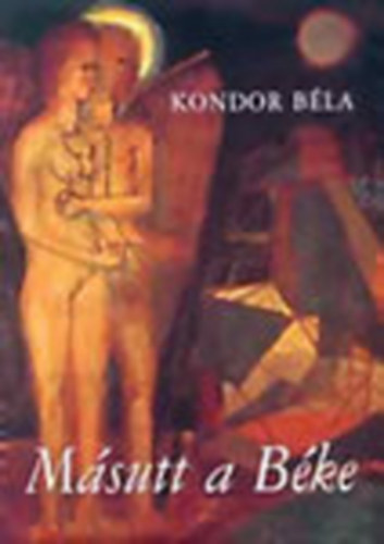 Kondor B�la - M�sutt a B�ke - Versek, verspr�z�k, k�pek