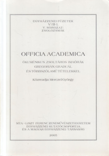 Merczel Gy�rgy  (szerk.) - Officia Academica (Egyh�zzenei f�zetek V/B-1.