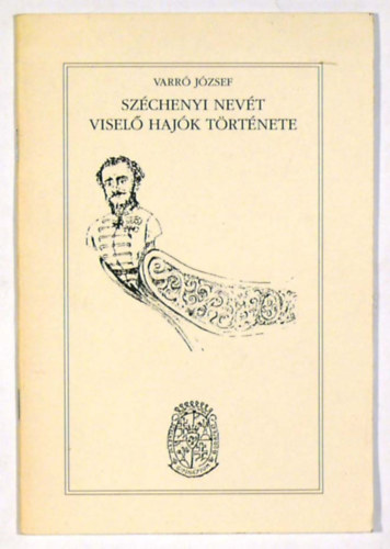 Varr� J�zsef - Sz�chenyi nev�t visel� haj�k t�rt�nete