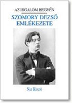 Az Irgalom hegyén - Szomory Dezső emlékezete