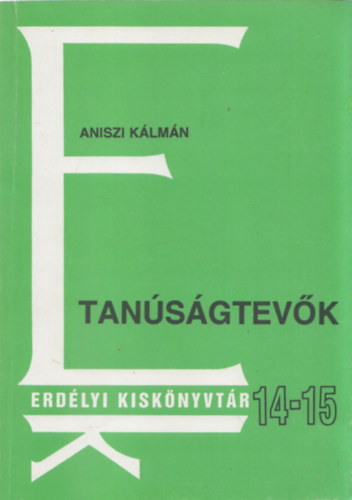 Aniszi K�lm�n - Tan�s�gtev�k - Erd�lyi kisk�nyvt�r 14-15 (dedik�lt)