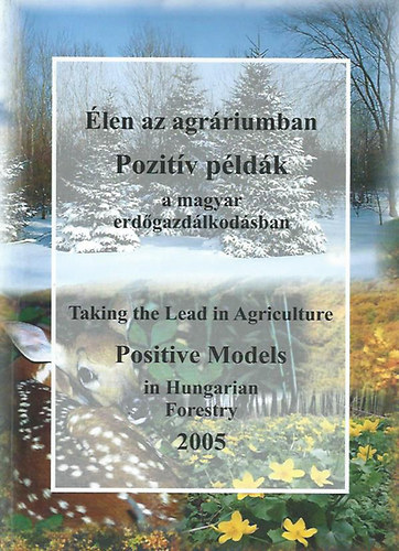 Egri Sndor (szerk.) - len az agrriumban - Pozitv pldk a magyar erdgazdlkodsban