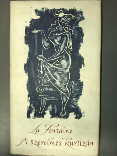 Jean De La Fontaine - A szerelmes kurtiz�n (V�logatott sz�phist�ri�k)