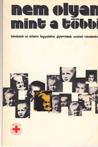 Dr. Göllesz Viktor (szerkesztette) - Nem olyan, mint a többi (tanácsok az értelmi fogyatékos gyermekek családi neveléséhez)