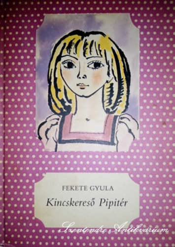 Simonits M�ria  Fekete Gyula (szerk.), Seebauer Gabriella (szerk.), Rucsek Andrea (szerk.), M�sz�ros M�rta (grafika) - Kincskeres� Pipit�r - M�sz�ros M�rta illusztr�ci�ival (p�tty�s k�nyvek)