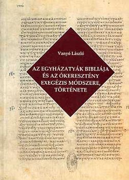 Vany Lszl - Az egyhzatyk Biblija s az keresztny exegzis mdszere, trtnete